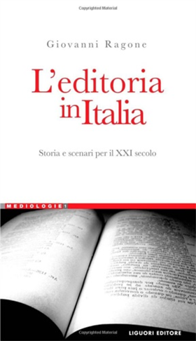 9788820738518-L'editoria in Italia. Storia e scenari per il XXI secolo.